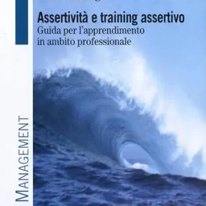 Goedkoop Assertività e training assertivo. Guida per l‘apprendimento in ambito professionale