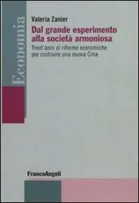 Dal grande esperimento alla società armoniosa. Trent‘anni di riforme economiche per costruire una nuova Cina Gratis Retour