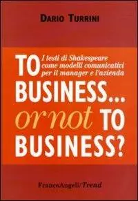 To business or not to business? I testi di Shakespeare come modelli comunicativi per il manager e l‘azienda Tijdelijk Beschikbaar