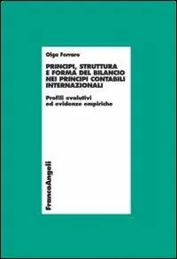Laatste Versie Principi, struttura e forma del bilancio nei principi contabili internazionali. Profili evolutivi ed evidenze empiriche