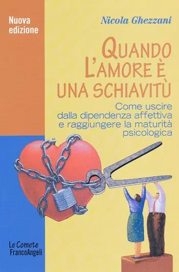 Quando l‘amore è una schiavitù. Come uscire dalla dipendenza affettiva e raggiungere la maturità psicologica Beperkt Aanbod