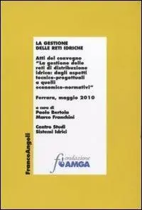 La gestione delle reti idriche. Atti del Convegno (Ferrara, Maggio 2010) Lage Kosten