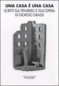 Una casa è una casa. Scritti sul pensiero e sull‘opera di Giorgio Grassi Flitsaanbieding