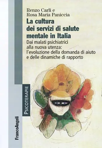 La cultura dei servizi di salute mentale in Italia. Dai malati psichiatrici alla nuova utenza l‘evoluzione della domanda di aiuto e delle dinamiche di rapporto Direct Verzonden