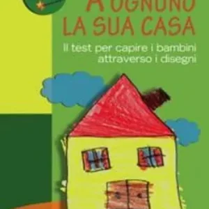 A ognuno la sua casa. Il test per capire i bambini attraverso i disegni Fabrieksprijs