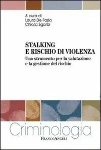 Stalking e rischio di violenza. Uno strumento per la valutazione e la gestione del rischio Rechtstreeks Van De Fabrikant