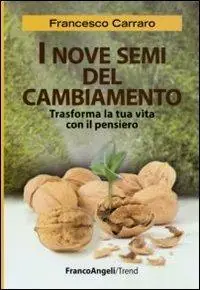 I nove semi del cambiamento. Trasforma la tua vita con il pensiero Beperkte Voorraad