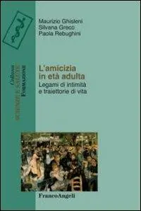 Favoriet L‘amicizia in età adulta. Legami di intimità e traiettorie di vita