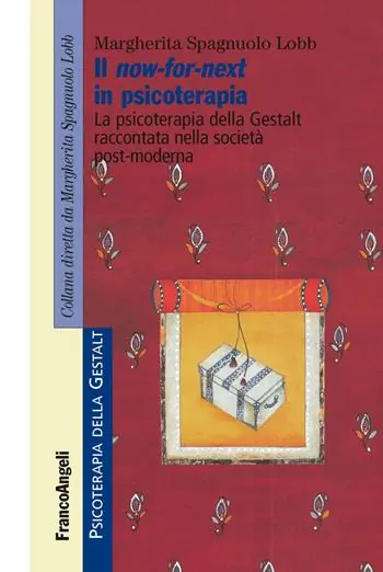 Tijdelijk Beschikbaar Il now-for-next in psicoterapia. La psicoterapia della Gestalt raccontata nella società post-moderna