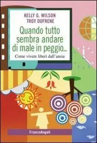 Populair Quando tutto sembra andare di male in peggio. Come vivere liberi dall‘ansia