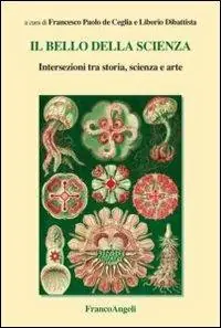 Il bello della scienza. Intersezioni tra storia, scienza e arte Beperkt Aanbod