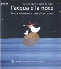 L‘acqua e la noce. Fiaba intorno al Mediterraneo. Ediz. illustrata Uitverkoop