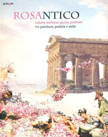 Rosantico. Natura, bellezza, gusto, profumi tra Paestum, Padula e Veli. Catalogo della mostra (Paestum, 23 marzo-31 ottobre 2013). Ediz. illustrata Aanbieding