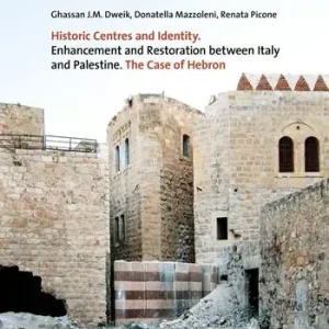 Historic centres and identity. Enhancement and restoration between Italy and Palestine. The case of Hebron Bestseller