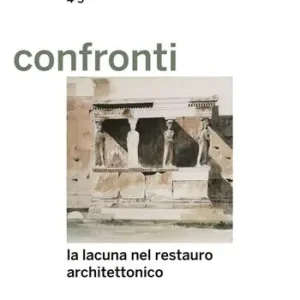 Flitsaanbieding Confronti. Quaderni di restauro vol. 4-5. La lacuna nel restauro architettonico