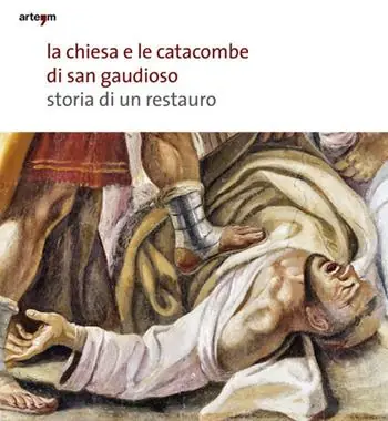 La chiesa e le catacombe di San Gaudioso. Storia di un restauro Superprijs