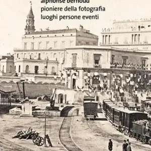 Laatste Versie Alphonse Bernoud pioniere della fotografia. Luoghi persone eventi