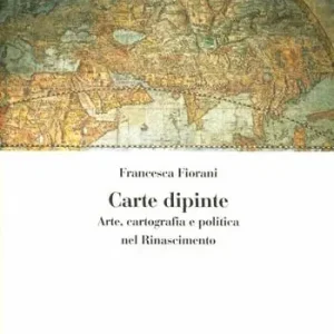 Carte dipinte. Arte, cartografia e politica nel Rinascimento Goedkoop
