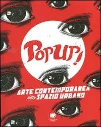 Pop up! Arte contemporanea nello spazio urbano. Ediz. illustrata Merkproduct