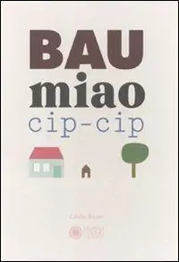 Bestseller Bau miao cip-cip. Ediz. illustrata