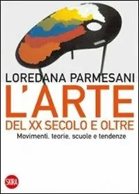 Arte del XX secolo e oltre. Movimenti, teorie, scuole e tendenze. Ediz. illustrata Weekendaanbieding