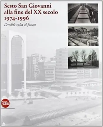 Sesto San Giovanni alla fine el XX secolo. Ediz. illustrata Bestseller
