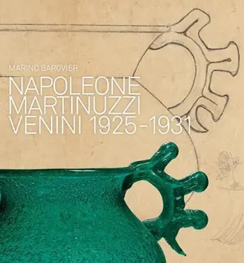 Napoleone Martinuzzi. Venini 1925-1932. Ediz. illustrata Bestseller