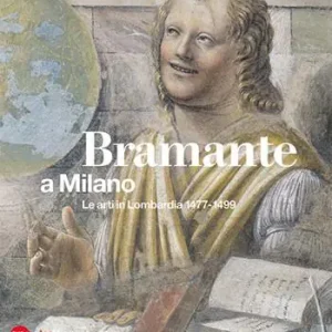 Bramante a Milano. Le arti in Lombardia 1477-1499. Ediz. illustrata Goedkoop
