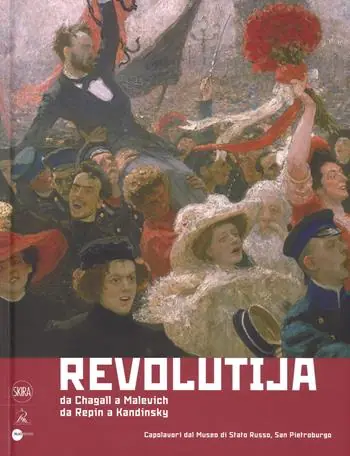 Revolutija. Da Chagall a Malevich, da Repin a Kandinsky. Capolavori dal Museo di Stato Russo, San Pietroburgo. Ediz. a colori Bestseller