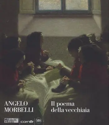 Angelo Morbelli. Il poema della vecchiaia. Ediz. a colori Premium