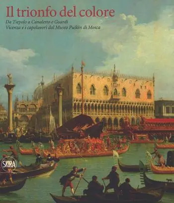 Il trionfo del colore. Da Tiepolo a Canaletto e Guardi. Vicenza e i capolavori del Museo Puskin di Mosca. Ediz. a colori Shop Nu