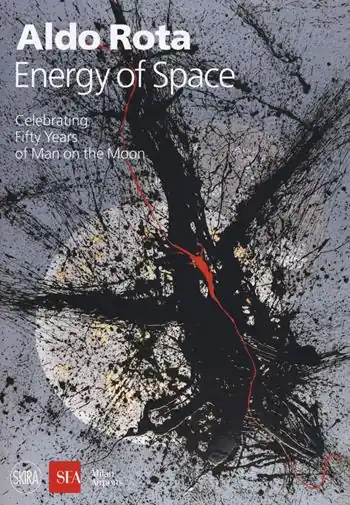 Aldo Rota. Energy of space. Celebrating fifty years of man on the moon. Ediz. italiana e inglese Voordeelprijs
