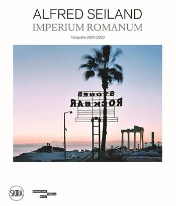 Betaalbaar Alfred Seiland. Imperium romanum. Fotografie 2005-2020. Ediz. a colori