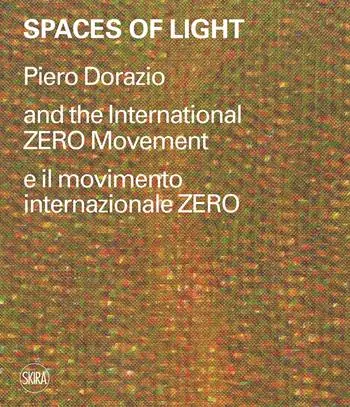 Spaces of light. Piero Dorazio and the International ZERO movement-Piero Dorazio e il movimento internazionale ZERO. Ediz. illustrata Koop Vandaag