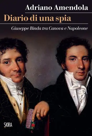 Veilige Betaling Diario di una spia. Giuseppe Binda tra Canova e Napoleone