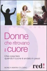 Donne che ritrovano il cuore. Che cosa fare quando il cuore è andato in pezzi Hete Deal