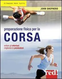 Preparazione fisica per la corsa. Evitare gli infortuni, migliorare le prestazioni Direct Beschikbaar