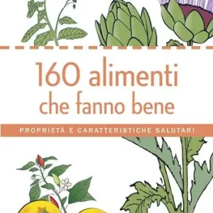160 alimenti che fanno bene. Proprietà e caratteristiche salutari Direct Verzonden