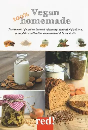 Gratis Retour Vegan 100% homemade. Fare in casa tofu, seitan, bevande e formaggi vegetali, kefir di soia, pane, dolci e molto altro preparazioni di base e ricette. Ediz. illustrata