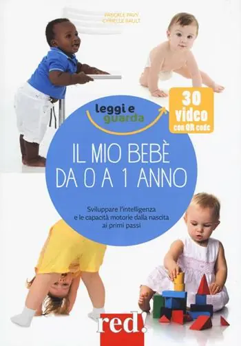 Il mio bebè da 0 a 1 anno. Ediz. illustrata Must-Have
