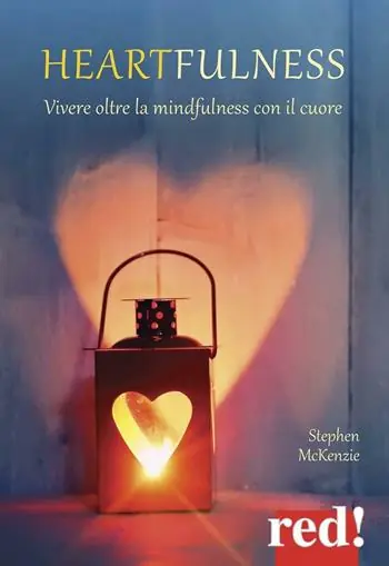 Must-Have Heartfulness. Vivere oltre la mindfulness con il cuore