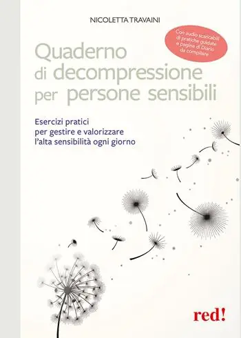 Hoge Kwaliteit Quaderno di decompressione per persone sensibili. Esercizi pratici per gestire e valorizzare l‘alta sensibilità ogni giorno. Con Audio scaricabili