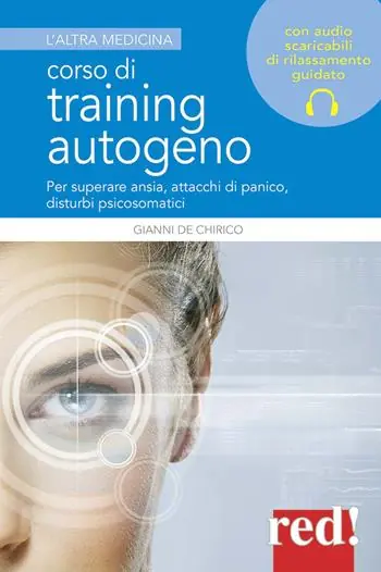 Corso di training autogeno. Per superare ansia, attacchi di panico, disturbi psicosomatici Beperkte Voorraad