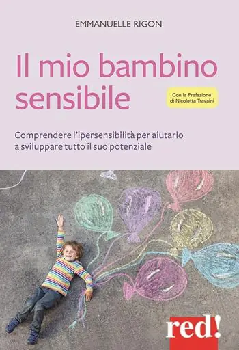 Il mio bambino sensibile. Comprendere l‘ipersensibilità per aiutarlo a sviluppare tutto il suo potenziale Gecertificeerd