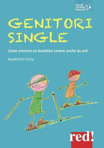 Beperkt Aanbod Genitori single. Come crescere un bambino sereno anche da soli
