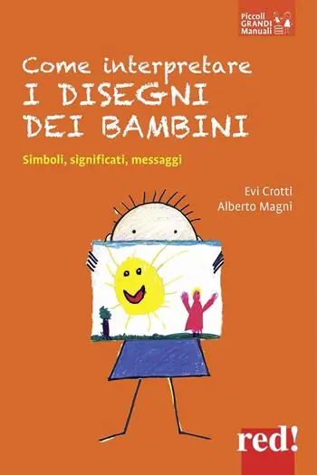 Come interpretare i disegni dei bambini. Simboli, significati, messaggi Goedkoop