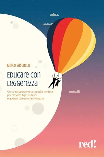 Educare con leggerezza. Come recuperare una capacità perduta per crescere figli più felici e godersi pienamente il viaggio Betrouwbaar