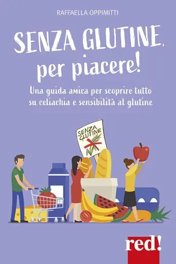 Finale Uitverkoop Senza glutine, per piacere! Una guida amica per scoprire tutto su celiachia e sensibilità al glutine