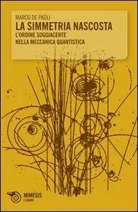 La simmetria nascosta. L‘ordine soggiacente nella meccanica quantistica Meest Verkocht