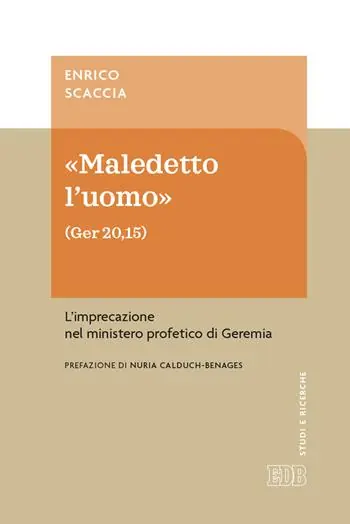 Flitsaanbieding «Maledetto l’uomo» (Ger 20,15). L‘imprecazione nel ministero profetico di Geremia
